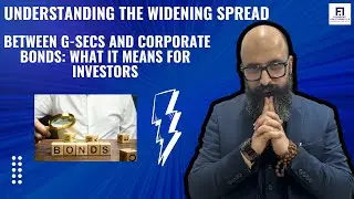 Understanding the Widening Spread Between G-Secs and Corporate Bonds | Investor Strategy 2024
