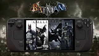 Batman Arkham Franchise on Steam Deck | Full Performance Test