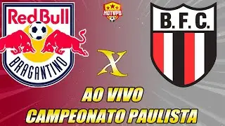 BRAGANTINO X BOTAFOGO-SP AO VIVO CAMPEONATO PAULISTA - NARRAÇÃO