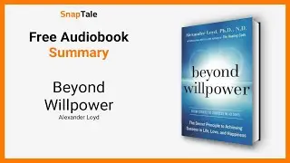 Beyond Willpower by Alexander Loyd: 15 Minute Summary