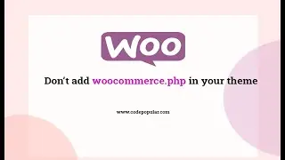 Why Should not Use woocommerce php In Your WordPress Theme