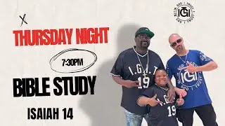 THURSDAY NIGHT BIBLE STUDY!!!! ISAIAH 14!!! JOIN US!!!