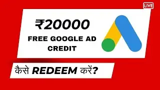 How to Get FREE ₹20,000 Google Ad Credit | Step by Step Redemption Guide | Google Ads New Update