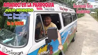 AMANECI EN LA PARROQUIA JULIO MORENO DE SANTO DOMINGO DE LOS TSACHILAS