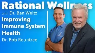 Improving Immune System Health with Dr. Bob Rountree: Rational Wellness Podcast 396