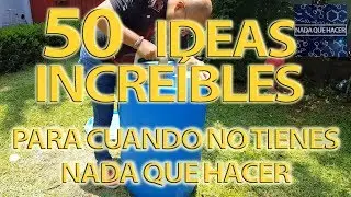 50 ideas incre&iacute;bles para cuando no tienes nada que hacer (recopilaci&oacute;n) especial 500k Suscriptores