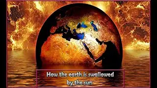 Swallowing the earth by the sun /#information /#AI/زمین چگونه توسط خورشید بلعیده میشود/#اطلاعات