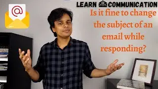 When to change subject in eMail while replying | Communication Skills