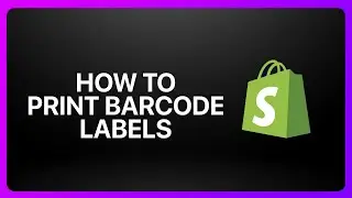 How To Print Barcode Labels From Shopify 2026! Tutorial