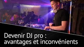Devenir DJ pro : avantages et inconv&eacute;nients