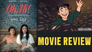 Oh, Hi! - Movie Review