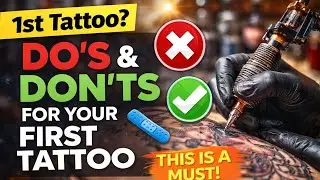 1st Tattoo? Do&rsquo;s & Don&rsquo;ts You MUST Know Before Getting Inked! ❌✅