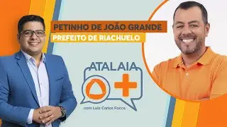 ATALAIA MAIS - FOCCA ENTREVISTA PETINHO DE JOÃO GRANDE, PREFEITO DE RIACHUELO-AO VIVO:09/01/2026