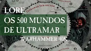 Warhammer 40K Lore | Os 500 Mundos de Ultramar