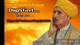 Dogri Geet Langi janni o Singer Sh Praduman Singh Jindrahia