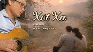 XÓT XA - ST: LAM PHƯƠNG | GUITAR QUANG CƯỜNG #quangcuongguitar #hoatauguitar #nhachaymoingay