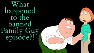 What Happened To The Banned Family Guy Episode?! (Family Guy Video Essay)