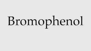 How to Pronounce Bromophenol