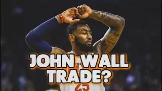 JOHN WALL TRADE? Adressing the Rumors!