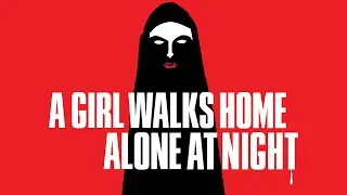 A Girl Walks Home Alone At Night | Official Trailer