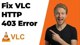 Fix VLC HTTP 403 Error (2026 Easy Guide)