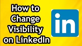 How to Change Visibility on LinkedIn