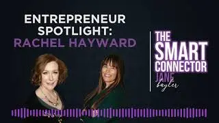 The Smart Connector Podcast: Rachel Hayward
