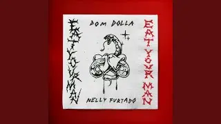 Eat Your Man (with Nelly Furtado)
