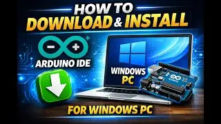 How to Download & Install Arduino IDE For Windows 11 / 10