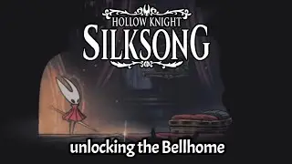 Hollow Knight: Silksong - Unlocking the bellhome