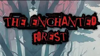 THE ENCHANTED FOREST - Short story