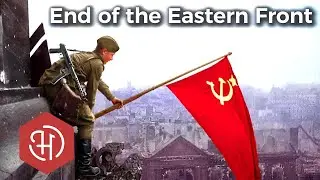 The Soviet Conquest of Eastern Germany (1944 &ndash; 45) &ndash; The End of the Eastern Front of World War II