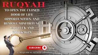 Ultimate Ruqyah to Open the Closed Door of life Opportunities &Remove Misfortune Bad Luck &Blockages