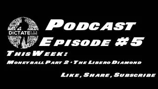 DICTATE THE GAME PODCAST | MONEYBALL PART 2 + LIBERO DIAMOND