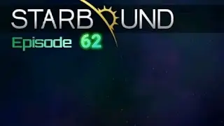 StarBound (PC): Episode 62 (Human)(GamePlay)(No Commentary)