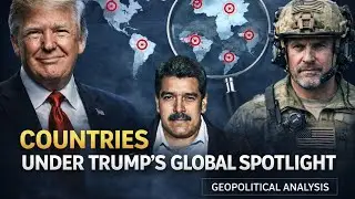 Trump&rsquo;s Foreign Policy Focus: Countries Analysts Are Watching | Geopolitical Analysis |
