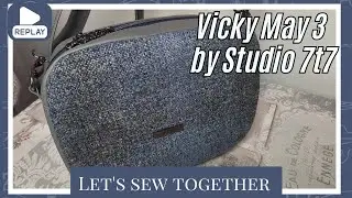Sewing the Vicky May 3 Bag by Studio 7t7 &ndash; Live Sew-Along Replay!