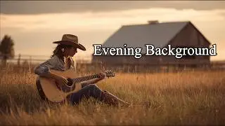 Country Instrumental Background Music for a Quiet Evening