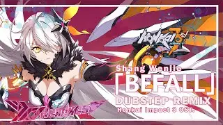 Honkai Impact 3rd [Shang Wenjie] - Befall (GoTTunA Remix)