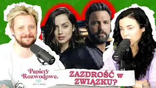 ZAZDROŚĆ - Czy zawsze niszczy związek? - Papiery Rozwodowe Podcast #45