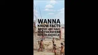 Facts about Archaic Southeastern North America