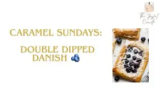 Caramel Sundays: Double Dipped Danish Candle Review🫐
