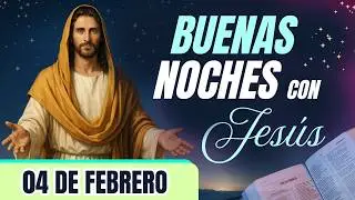 ORACIÓN DE LA NOCHE🌙🛏️💤 | LAS BUENAS NOCHES CON JESÚS 😇🙏🧔🏻‍♀️ |  04 DE FEBRERO