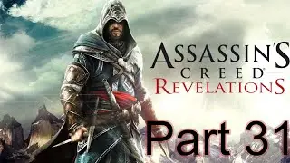 Assassin's Creed Revelations Walkthrough - Part 31 Lets Play HD (ACR Gameplay & Commentary)
