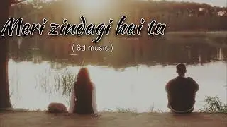 🎧 Meri Zindagi Hai Tu &ndash; Asim Azhar & Sabri Sisters | 8D Audio ❤️