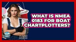 What Is NMEA 0183 For Boat Chartplotters? - Boat Life Masters