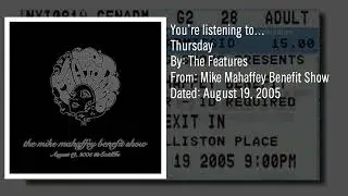The Features - Thursday (Mike Mahaffey Benefit Show, August 19-2005)