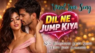 Dil Ne Jump Kiya 🎶 New Bollywood Duet Song 💖 Happy Fast Romance 💖Viral Love Song 💖