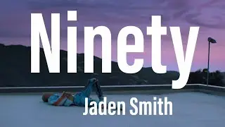 Jaden Smith, Ninety