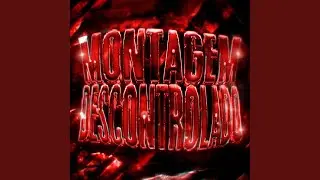 MONTAGEM DESCONTROLADO (SLOWED)